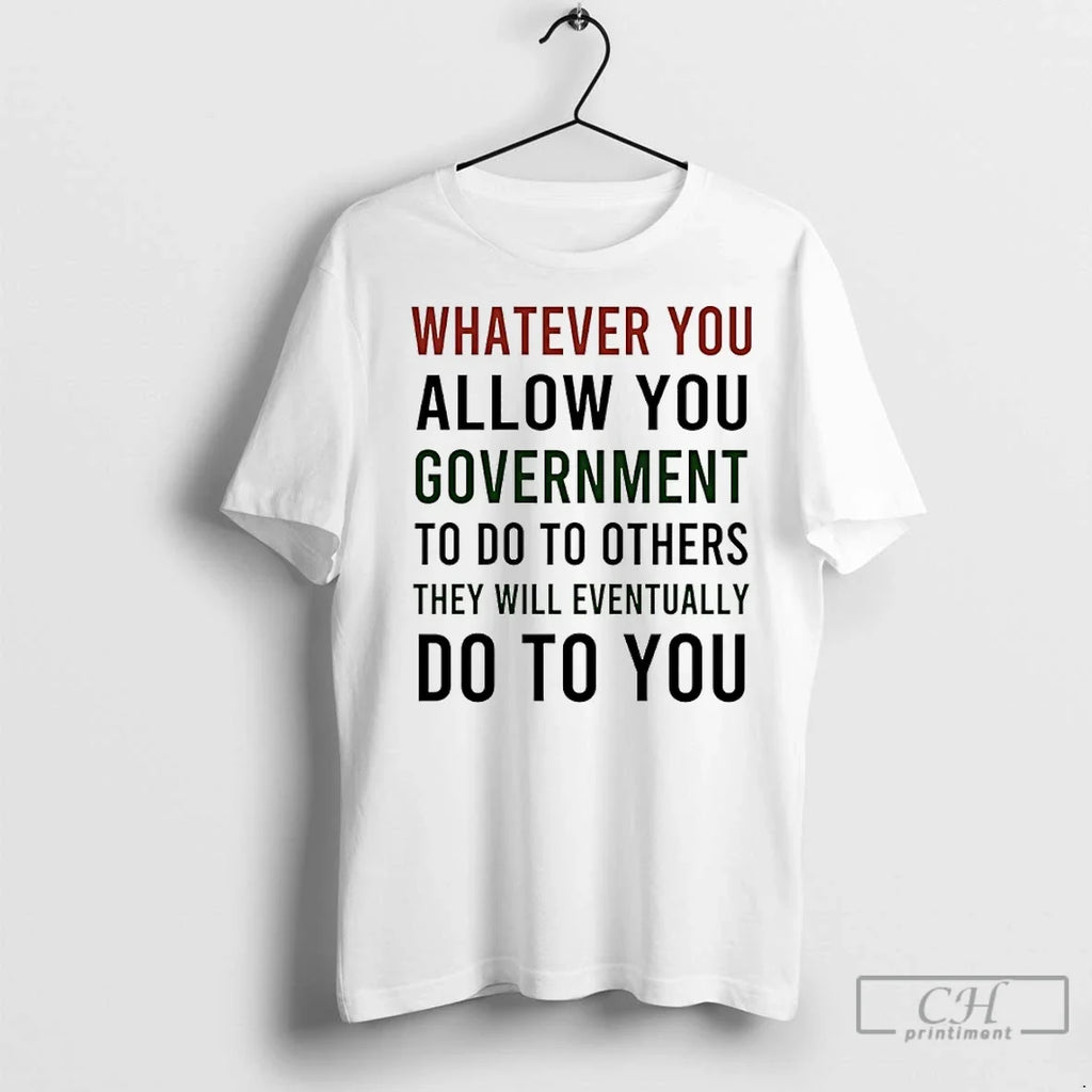 Premium Whatever You Allow Government To Do Others - Adult & Kids T-Shirts, Sweatshirts & Hoodies apparel design preview 1