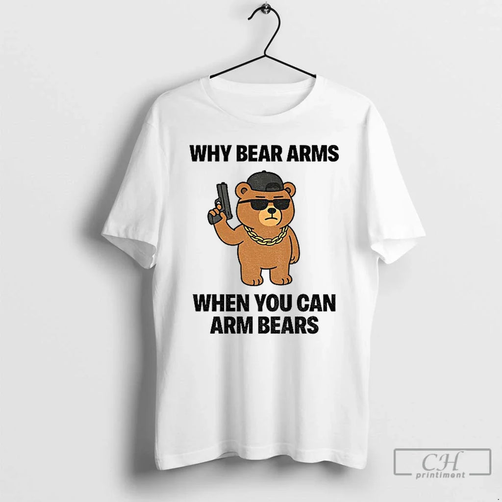 Premium Why Bear Arms When You Can Arm Bears Meme - Adult & Kids T-Shirts, Sweatshirts & Hoodies apparel design preview 1