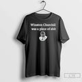 Premium Winston Churchill Was A Piece Of Shit Ceramic - Adult & Kids T-Shirts, Sweatshirts & Hoodies apparel design preview 1