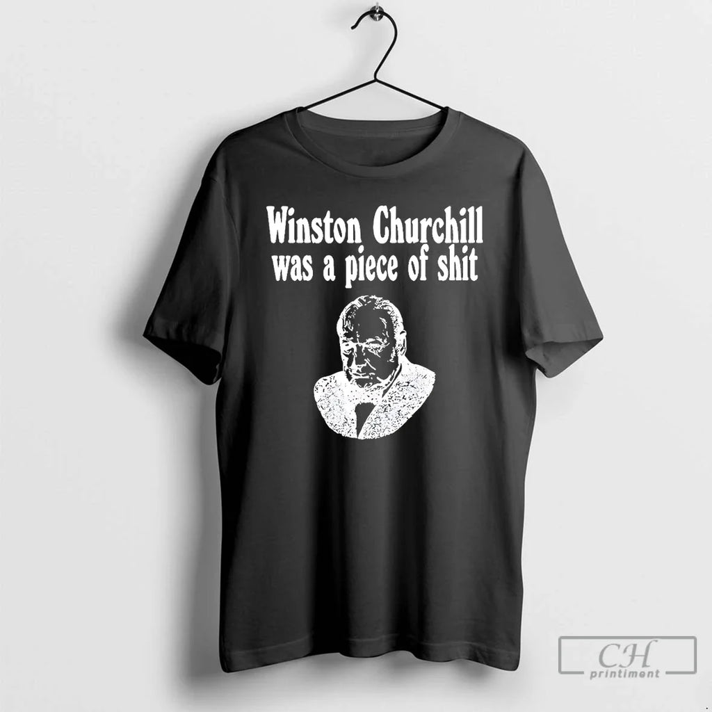 Premium Winston Churchill Was A Piece Of Shit - Adult & Kids T-Shirts, Sweatshirts & Hoodies apparel design preview 1