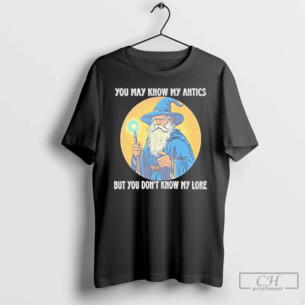 Premium Wizard Magic You May Know My Antics But Dont - Adult & Kids T-Shirts, Sweatshirts & Hoodies apparel design preview 1