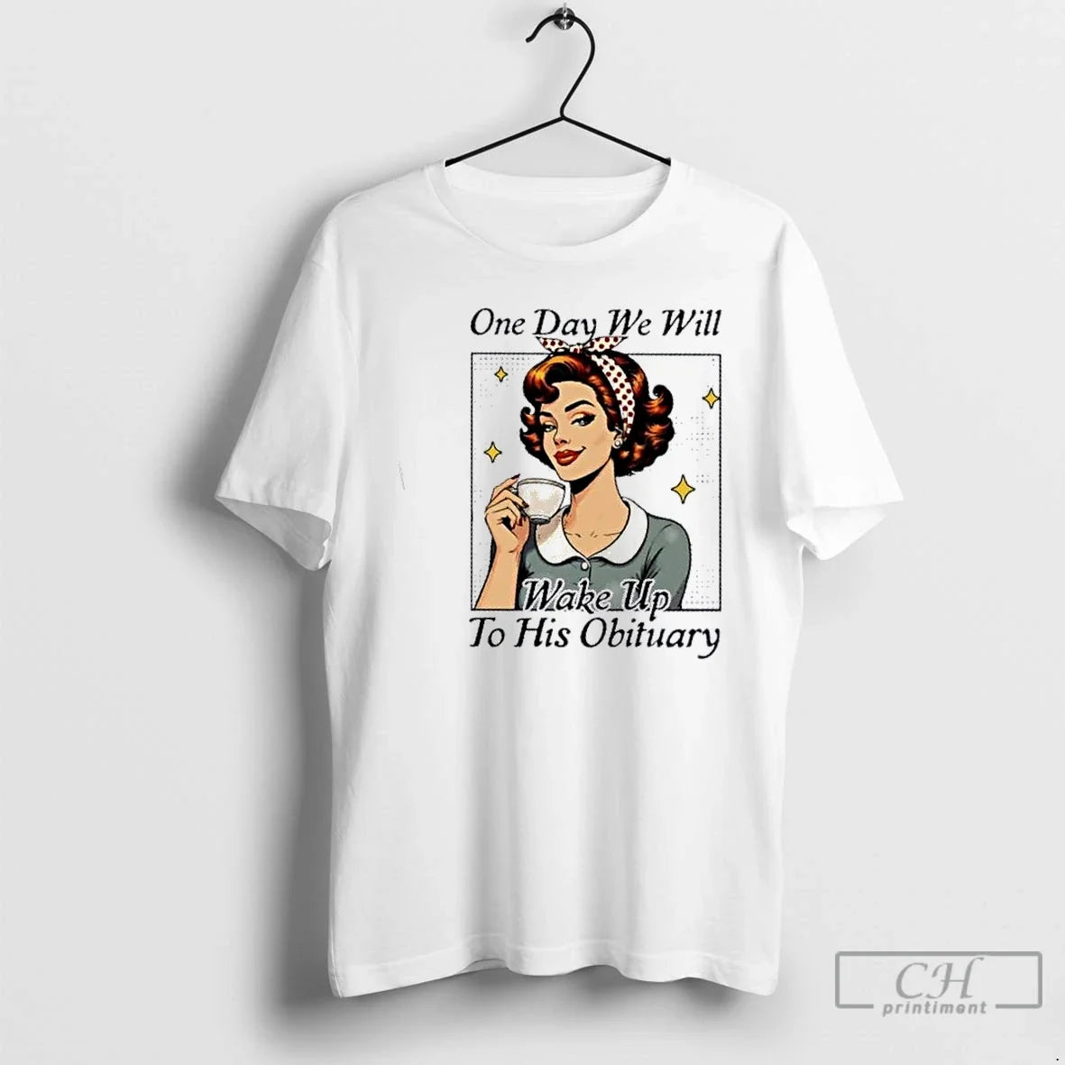 Premium Woman One Day We Will Wake Up To His Obituary - Adult & Kids T-Shirts, Sweatshirts & Hoodies apparel design preview 1