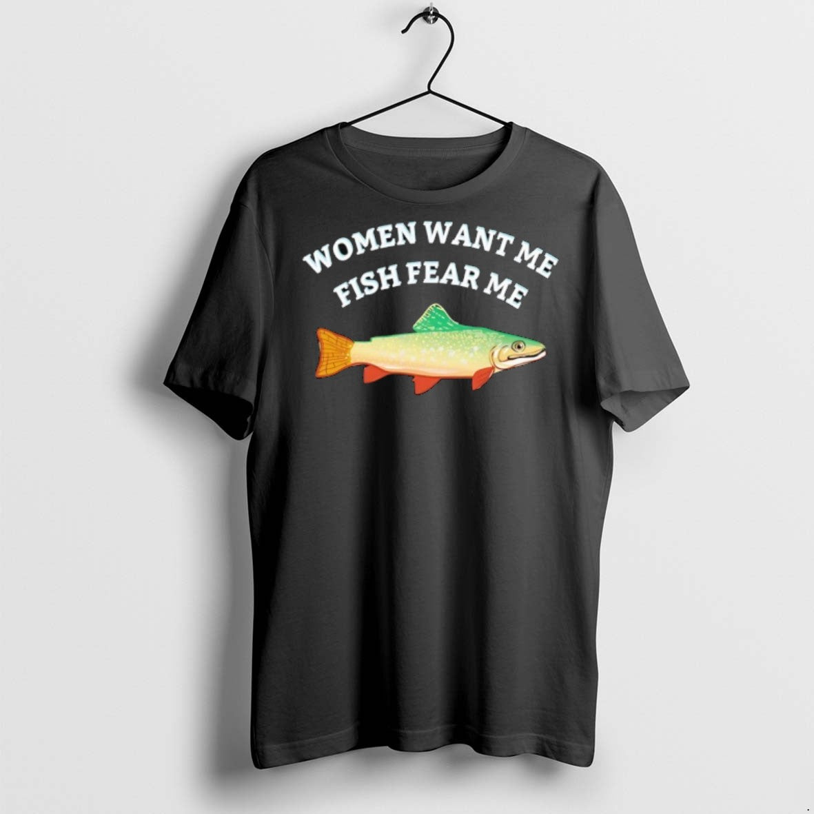 Premium Women Want Me Fish Fear - Adult & Kids T-Shirts, Sweatshirts & Hoodies apparel design preview 1