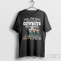 Premium Yes Im Old But I Saw Dallas Cowboys Greatness - Adult & Kids T-Shirts, Sweatshirts & Hoodies apparel design preview 1