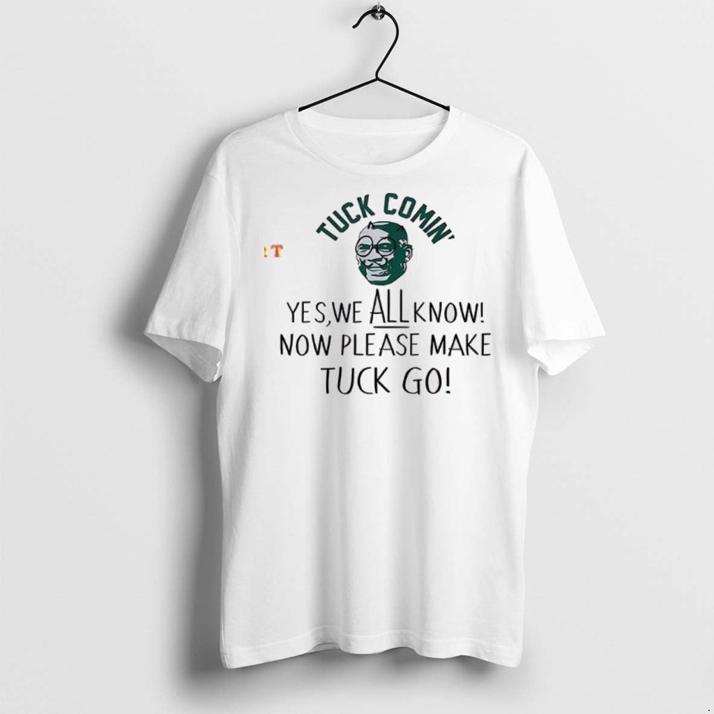 Premium Yes We All Know Now Please Make Tuck Go - Adult & Kids T-Shirts, Sweatshirts & Hoodies apparel design preview 1