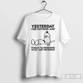 Premium Yesterday I Did Nothing And Today Im - Adult & Kids T-Shirts, Sweatshirts & Hoodies apparel design preview 1