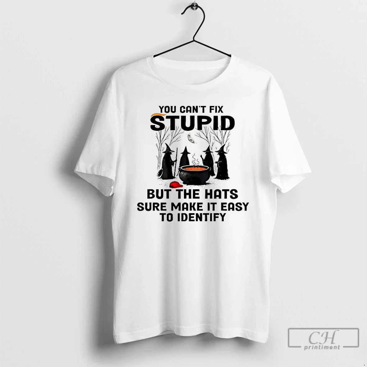 Premium You Cant Fix Stupid But The Hats Sure Make It - Adult & Kids T-Shirts, Sweatshirts & Hoodies apparel design preview 1