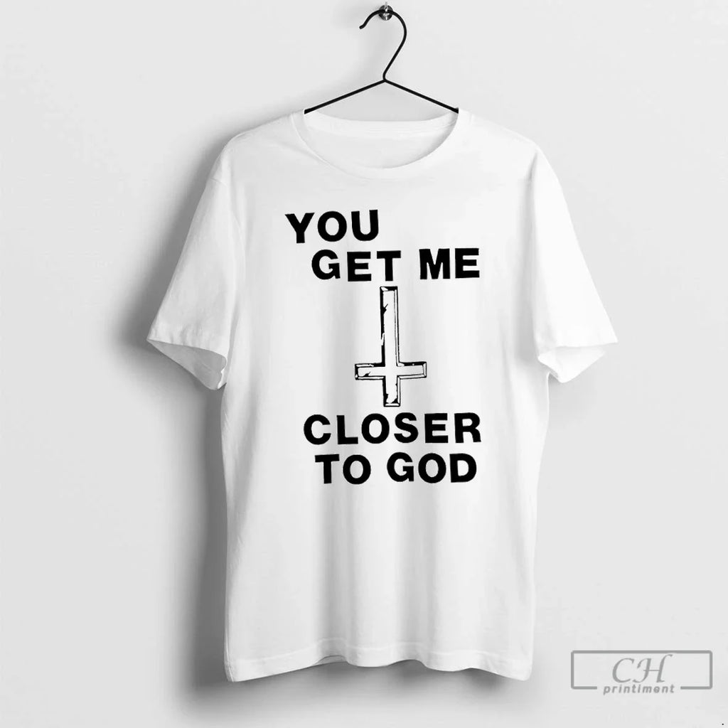 Premium You Get Me Closer To God - Adult & Kids T-Shirts, Sweatshirts & Hoodies apparel design preview 1