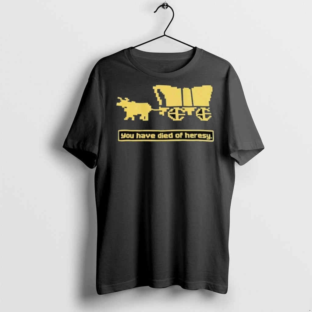 Premium You Have Died Of Heresy - Adult & Kids T-Shirts, Sweatshirts & Hoodies apparel design preview 1