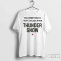 Premium You Know Youre From Chicago When Thunder Snow - Adult & Kids T-Shirts, Sweatshirts & Hoodies apparel design preview 1
