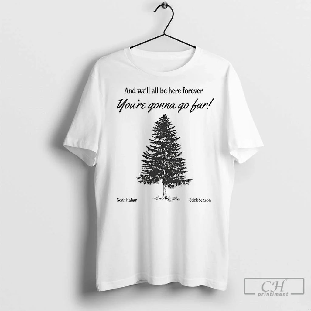 Premium Youre Gonna Go Far Noah Kahan Stick Season - Adult & Kids T-Shirts, Sweatshirts & Hoodies apparel design preview 1