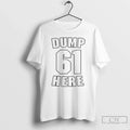 Premium Hajbx3ko Seattle Mariners Dump 61 Here - Adult & Kids T-Shirts, Sweatshirts & Hoodies apparel design preview 1