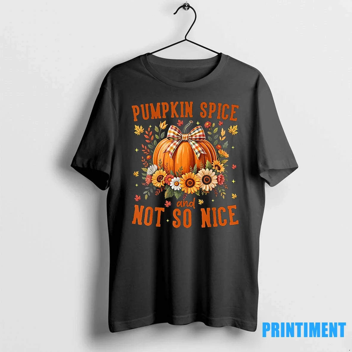 Pumpkin Spice Not So Nice Funny Fall Happy - Adult & Kids T-Shirts, Sweatshirts & Hoodies apparel design preview 1