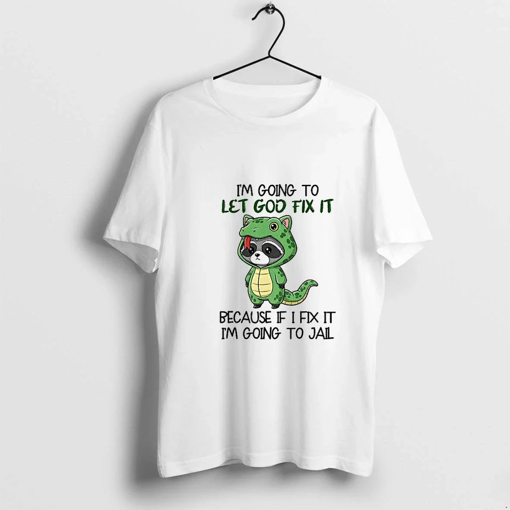 Raccoon Im Going To Let Go Fix It Because If I - Adult & Kids T-Shirts, Sweatshirts & Hoodies apparel design preview 1
