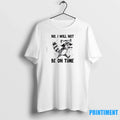 Raccoon No I Will Not Be On Time Sweater - Adult & Kids T-Shirts, Sweatshirts & Hoodies apparel design preview 1