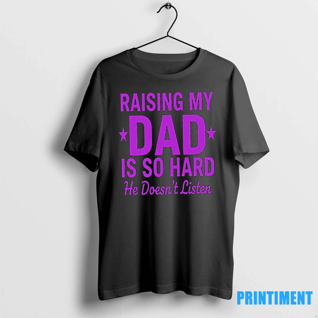 Raising My Dad Is So Hard He Doesnt Listen Sweater - Adult & Kids T-Shirts, Sweatshirts & Hoodies apparel design preview 1