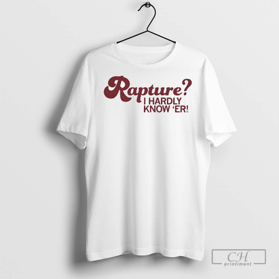 Raygun Shop Rapture I Hardly Know Er - Adult & Kids T-Shirts, Sweatshirts & Hoodies apparel design preview 1
