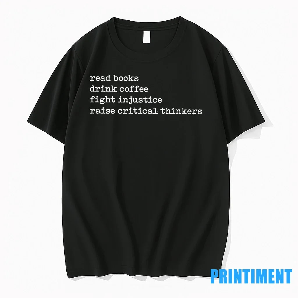 Read Books Drink Coffee Fight Injustice Raise - Adult & Kids T-Shirts, Sweatshirts & Hoodies apparel design preview 1