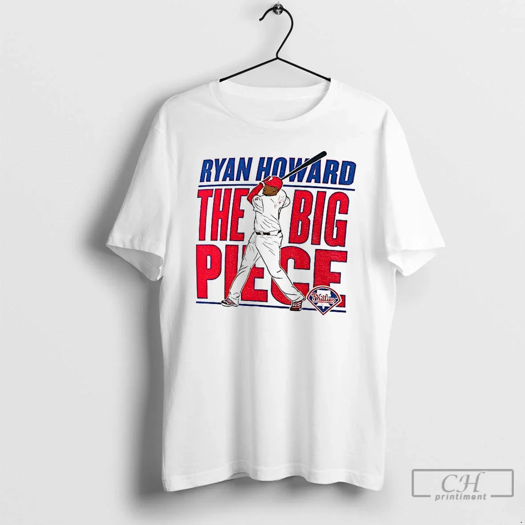 Ryan Howard The Big Piece Philadelphia Phillies Mlb - Adult & Kids T-Shirts, Sweatshirts & Hoodies apparel design preview 1