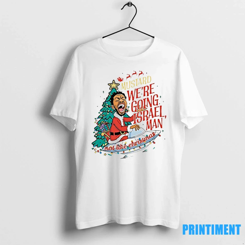 Santa Kendrick Mustard Were Going Israel Man - Adult & Kids T-Shirts, Sweatshirts & Hoodies apparel design preview 1