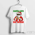 Santa Says Six Seven Christmas - Adult & Kids T-Shirts, Sweatshirts & Hoodies apparel design preview 1