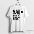 Seattle Mariners Cal Raleigh We Might As Well Go Win - Adult & Kids T-Shirts, Sweatshirts & Hoodies apparel design preview 1