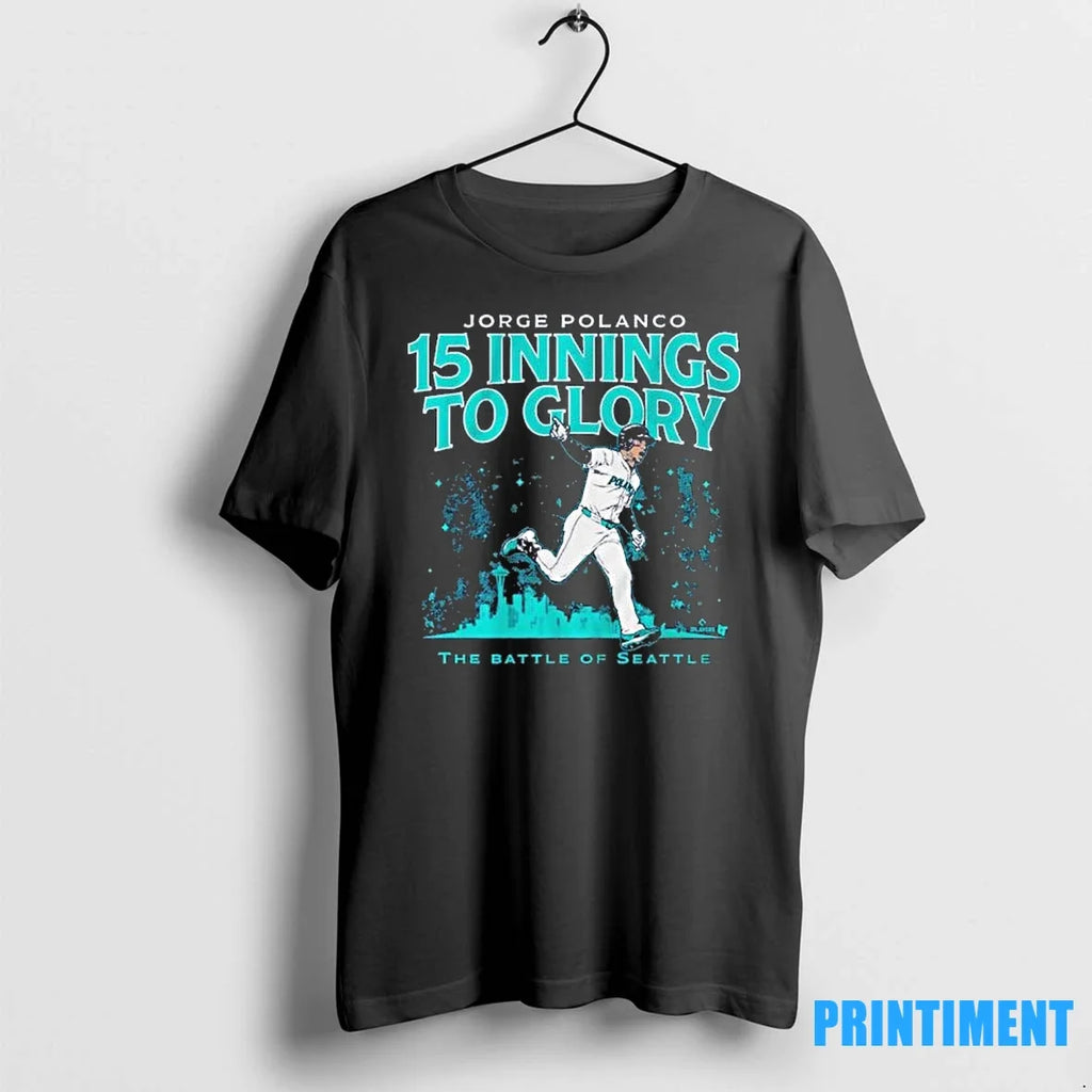 Seattle Mariners Jorge Polanco 15 Innings To Glory - Adult & Kids T-Shirts, Sweatshirts & Hoodies apparel design preview 1