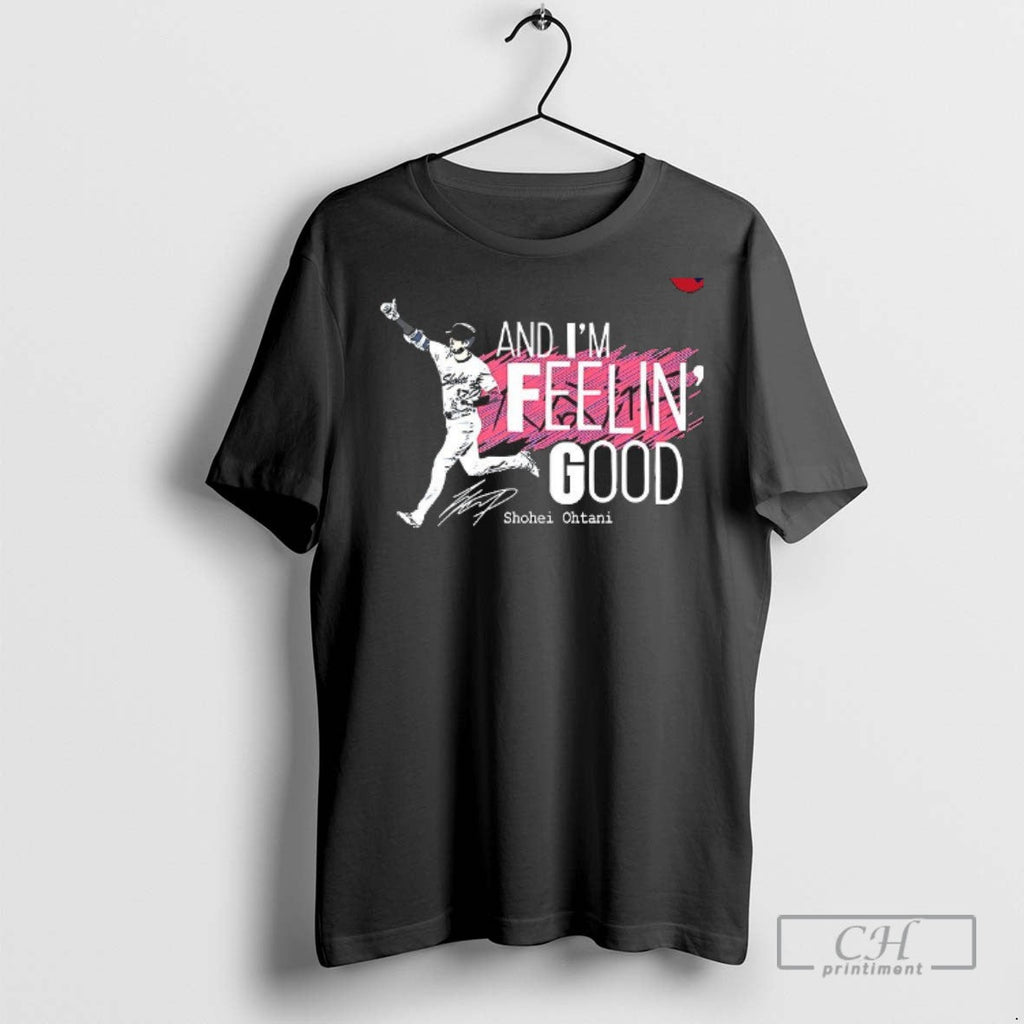 Shohei Ohtani Los Angeles Dodgers And Im Feelin Good - Adult & Kids T-Shirts, Sweatshirts & Hoodies apparel design preview 1