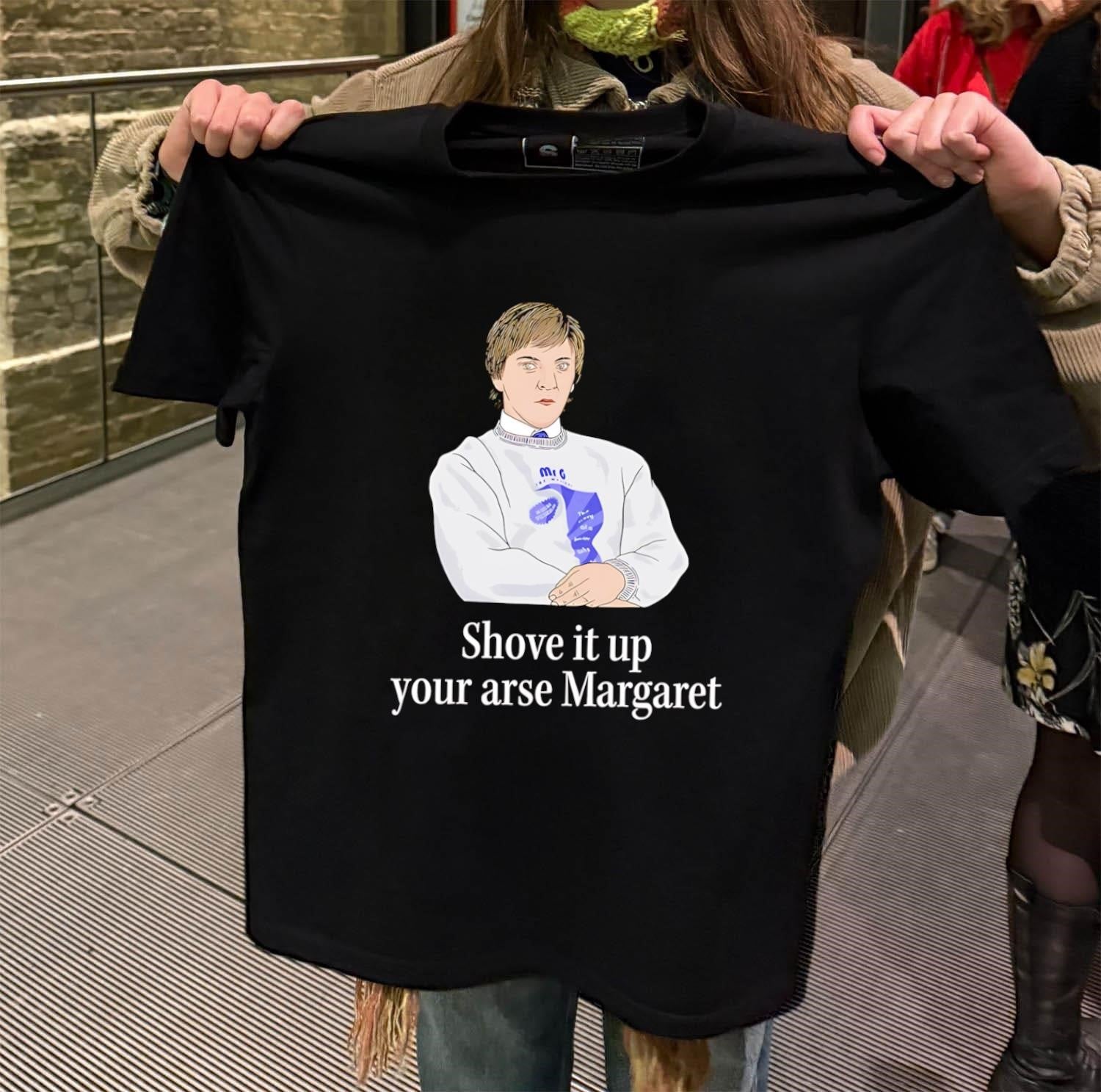 Shove it up your arse Margaret Mr G Chris Lilley - Adult & Kids T-Shirts, Sweatshirts & Hoodies apparel design preview 2