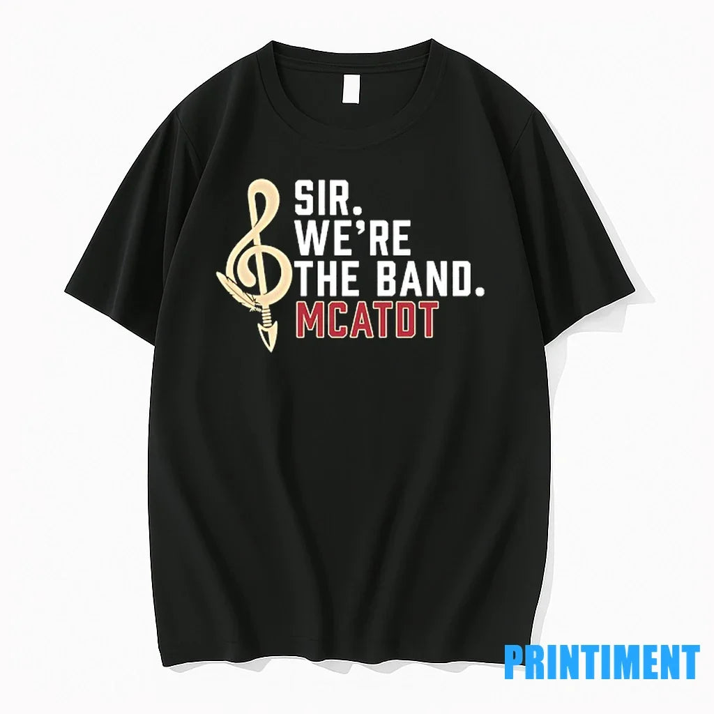 Sir Were The Band Mcatdt Florida State Seminoles - Adult & Kids T-Shirts, Sweatshirts & Hoodies apparel design preview 1