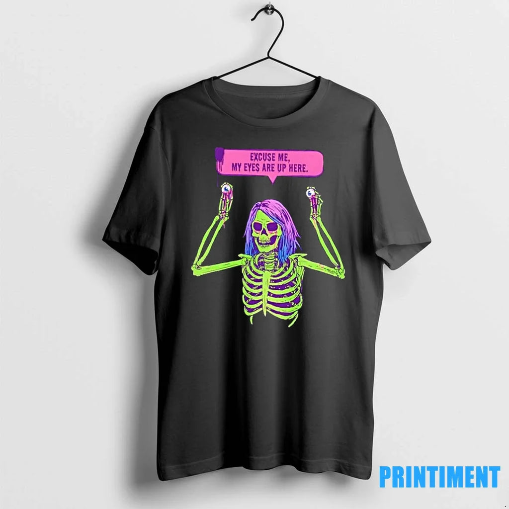 Skeleton Girl Excuse Me My Eyes Are Up Here Halloween - Adult & Kids T-Shirts, Sweatshirts & Hoodies apparel design preview 1