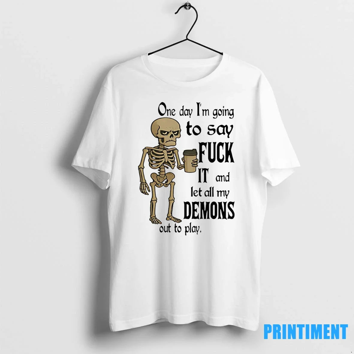 Skeleton One Day Im Going To Say Fuck It And Let All - Adult & Kids T-Shirts, Sweatshirts & Hoodies apparel design preview 1