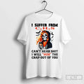 Skeleton Suffer From C H S Cant Hear Shit I Will Huh - Adult & Kids T-Shirts, Sweatshirts & Hoodies apparel design preview 1