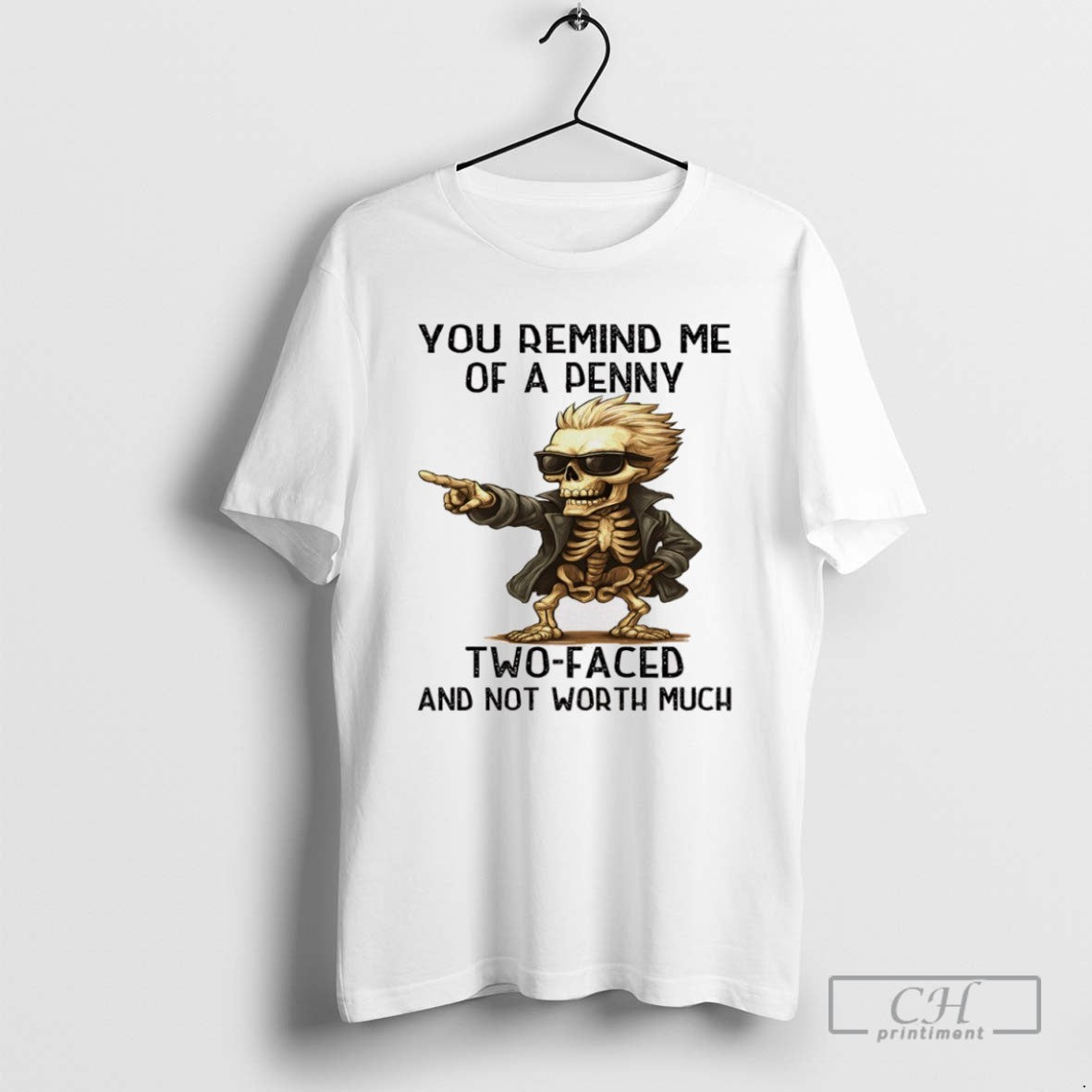 Skeleton You Remind Me Of A Penny Two Faced And Not - Adult & Kids T-Shirts, Sweatshirts & Hoodies apparel design preview 1