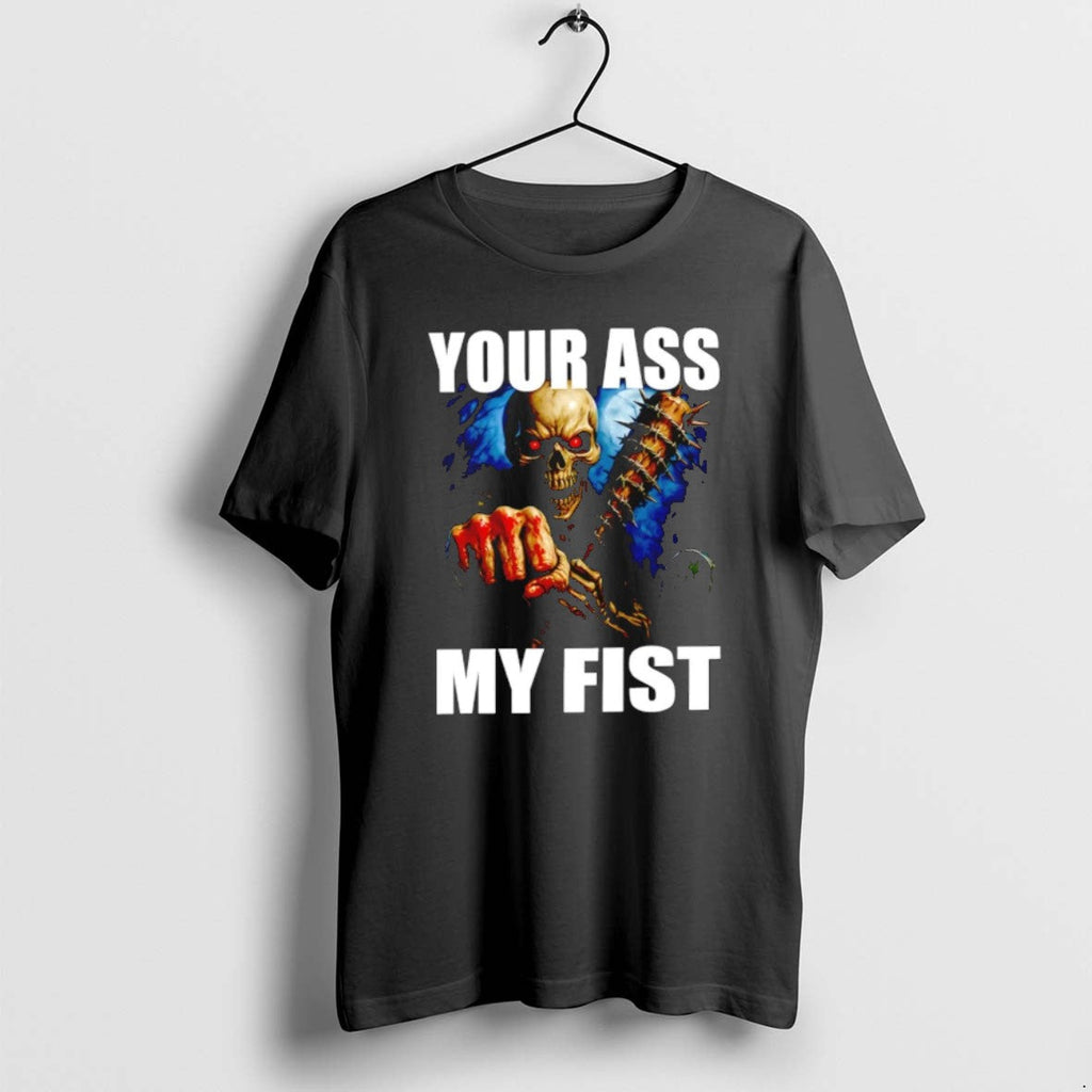 Skeleton Your Ass My Fist - Adult & Kids T-Shirts, Sweatshirts & Hoodies apparel design preview 1