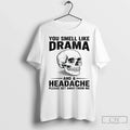 Skull You Smell Like Drama And A Headache Please Get - Adult & Kids T-Shirts, Sweatshirts & Hoodies apparel design preview 1