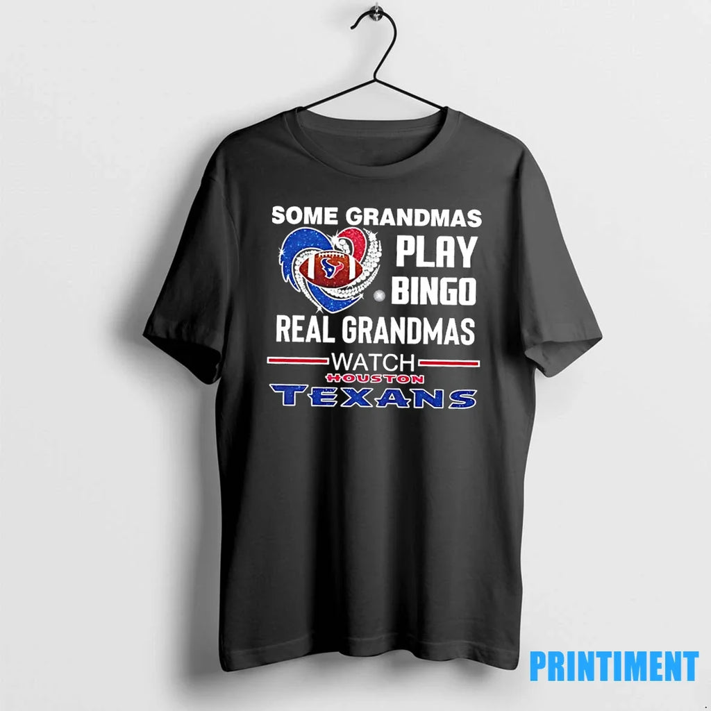 Some Grandmas Play Bingo Real Watch Houston Texans - Adult & Kids T-Shirts, Sweatshirts & Hoodies apparel design preview 1