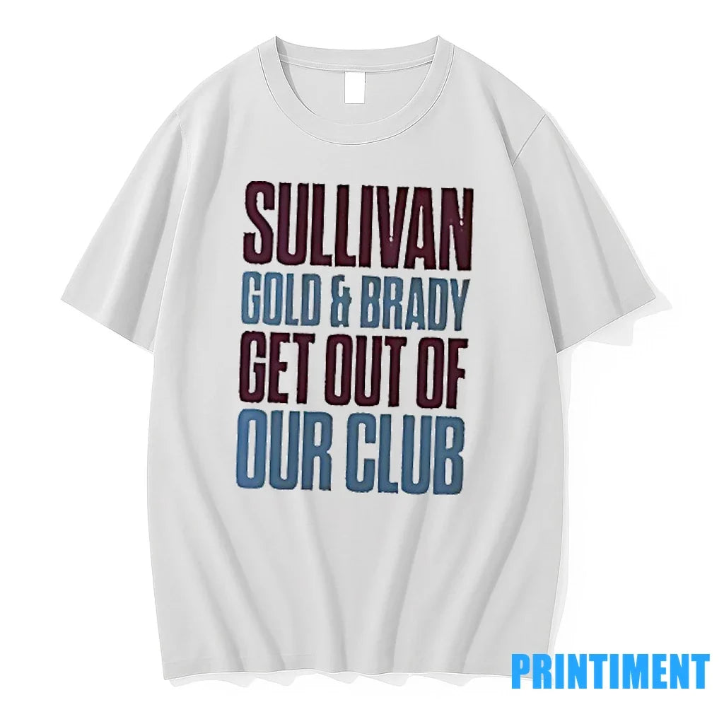 Sullivan Gold And Brady Get Out Of Our Club Sweater - Adult & Kids T-Shirts, Sweatshirts & Hoodies apparel design preview 1