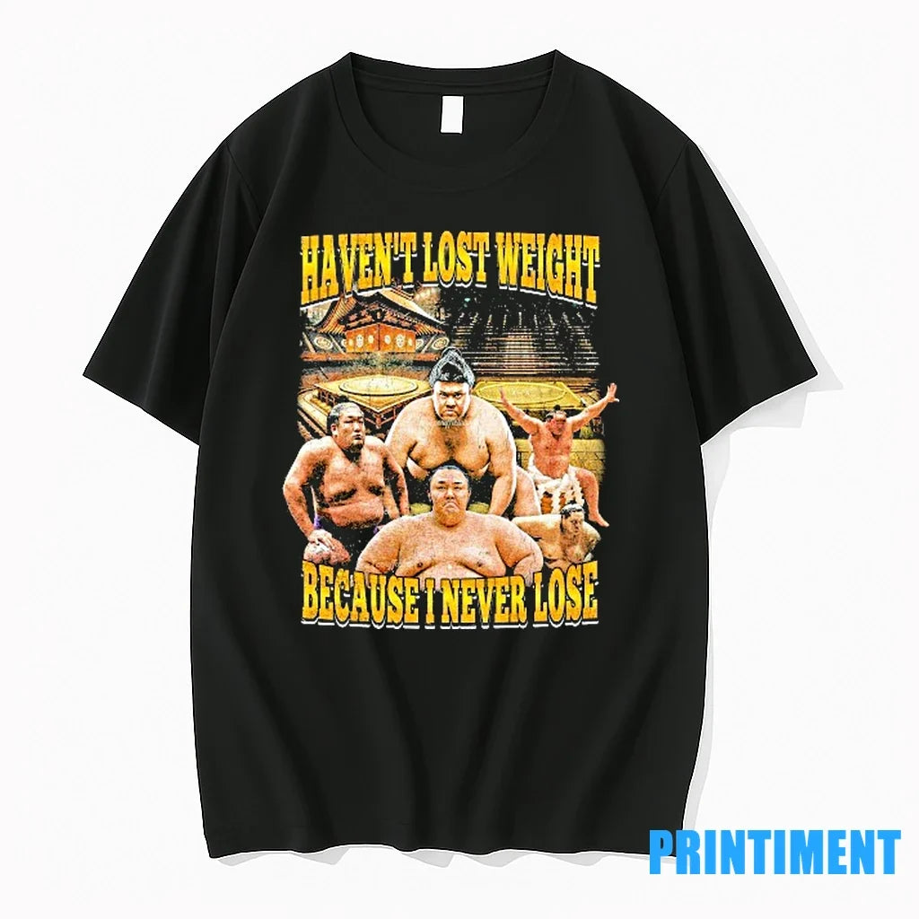 Sumo Japan Havent Lost Weight Because I Never Lose - Adult & Kids T-Shirts, Sweatshirts & Hoodies apparel design preview 1