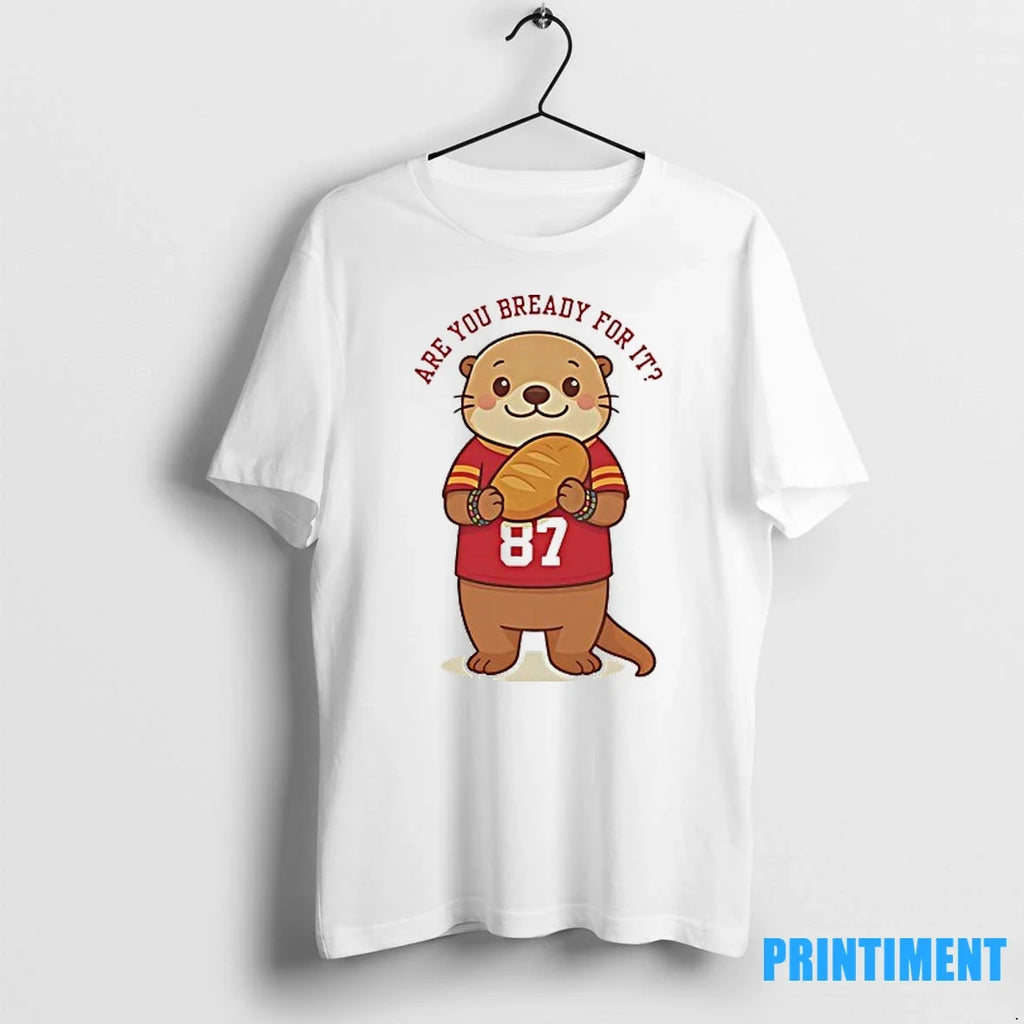 Taylor Otter Are You Bready For It X Travis Kansas - Adult & Kids T-Shirts, Sweatshirts & Hoodies apparel design preview 1