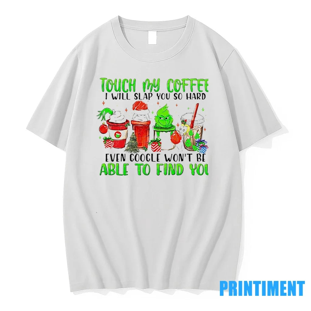 The Grinch Touch My Coffee I Will Slap You So Hard - Adult & Kids T-Shirts, Sweatshirts & Hoodies apparel design preview 1