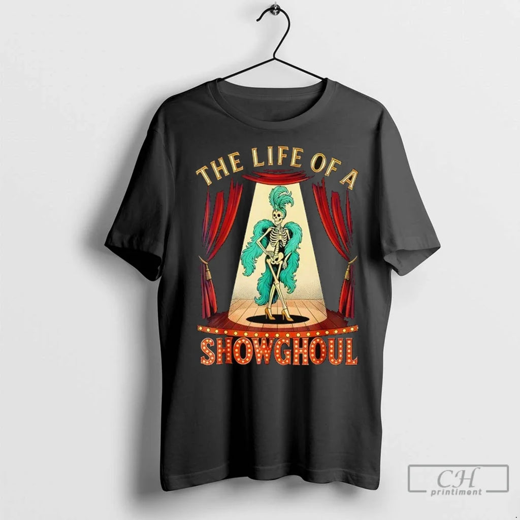 The Life Of A Showghoul Halloween Show Skeleton Girl - Adult & Kids T-Shirts, Sweatshirts & Hoodies apparel design preview 1