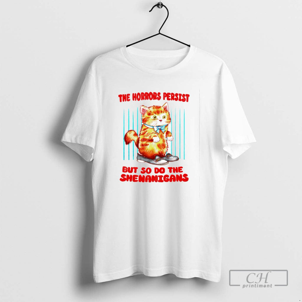 The Horrors Persist But So Do Shenanigans - Adult & Kids T-Shirts, Sweatshirts & Hoodies apparel design preview 1