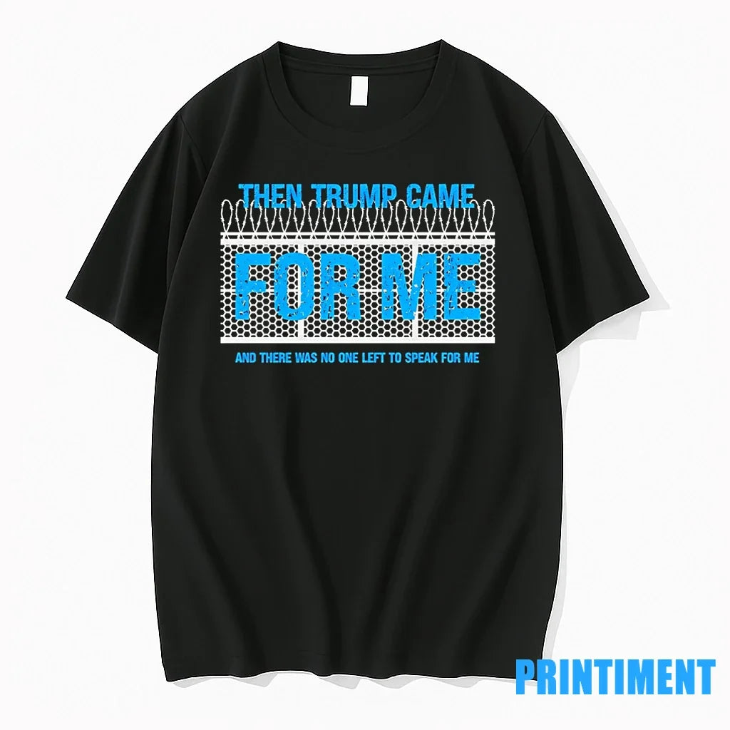 Then Trump Came For Me And There Was No One Left To - Adult & Kids T-Shirts, Sweatshirts & Hoodies apparel design preview 1