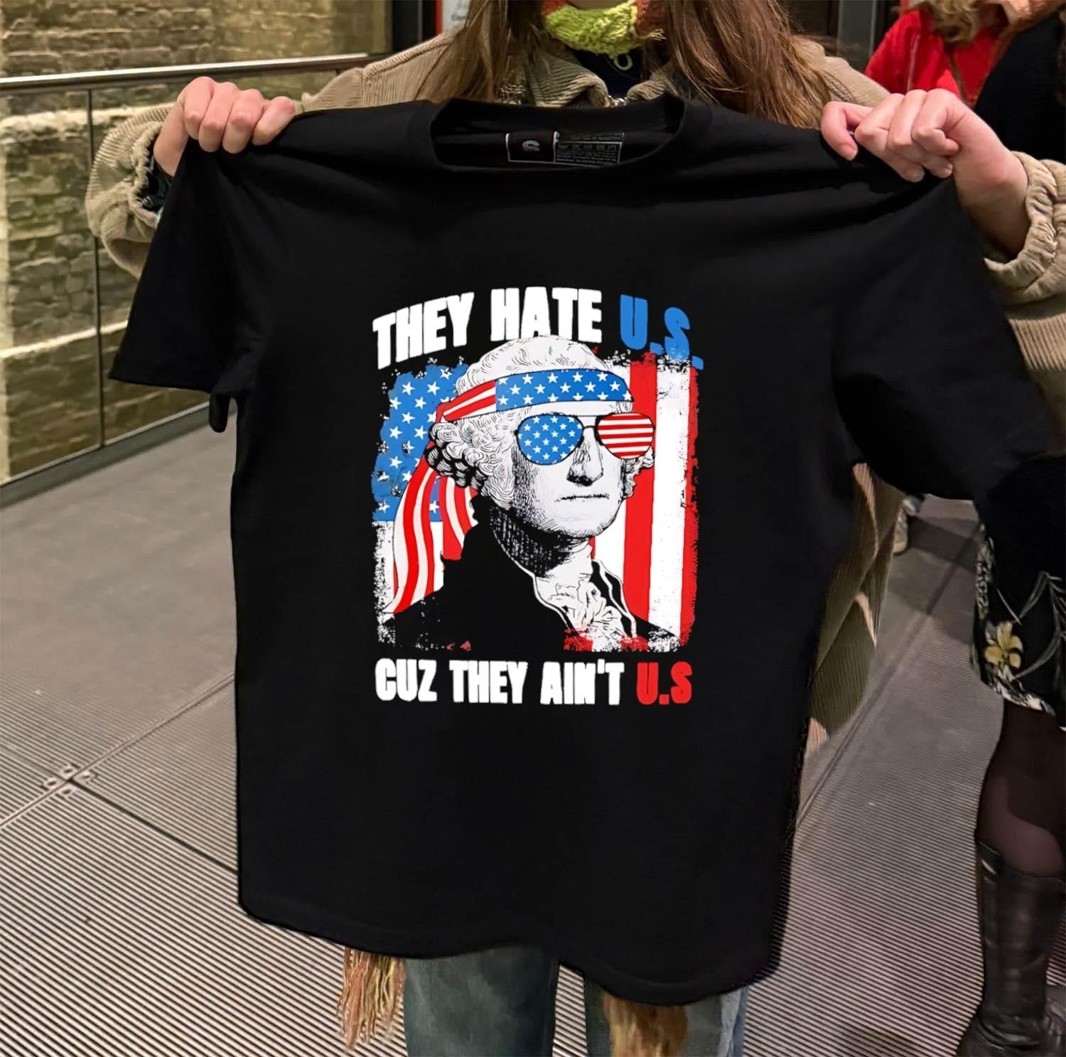 They Hate U.S. Cuz Ain't George Washington - Adult & Kids T-Shirts, Sweatshirts & Hoodies apparel design preview 2