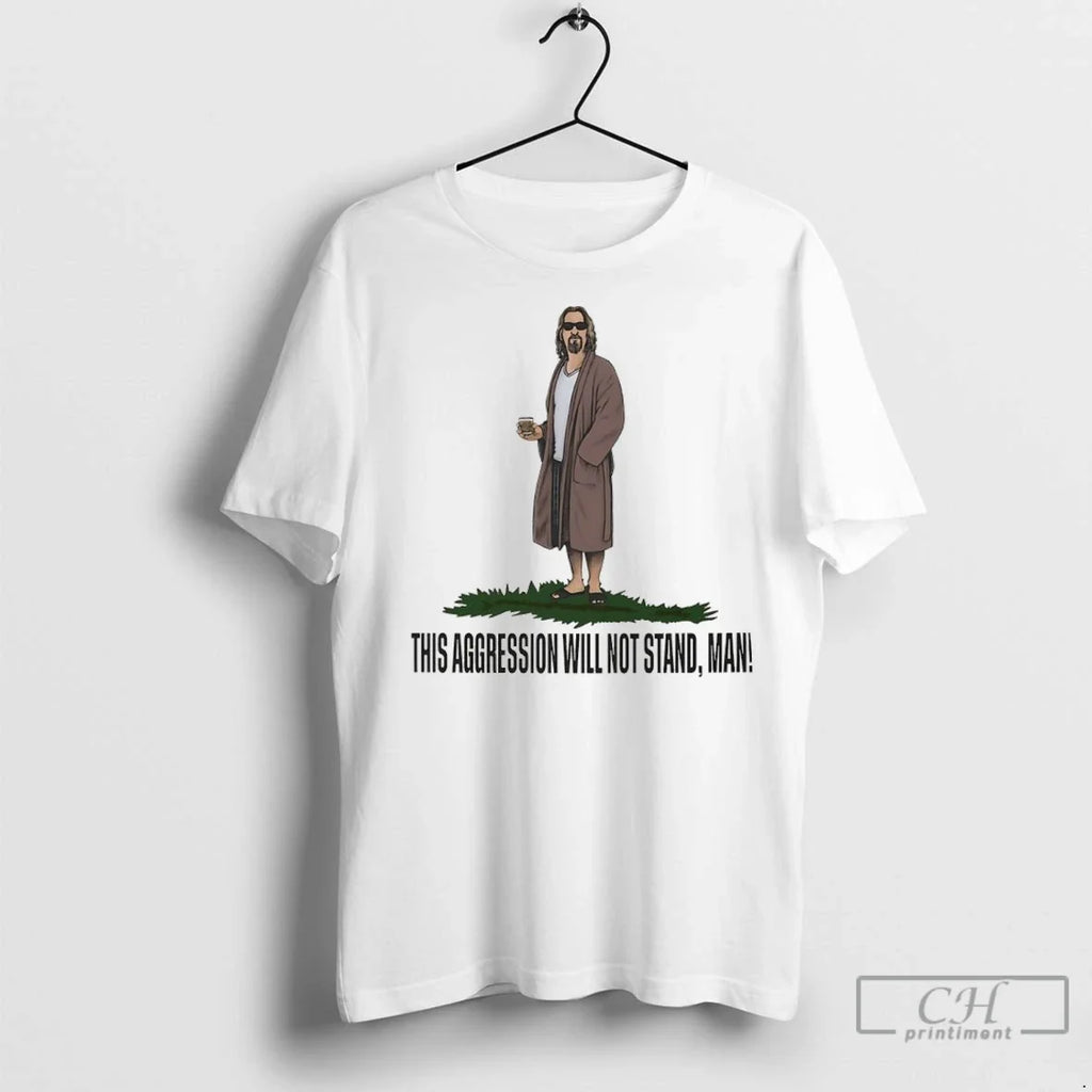 This Aggression Will Not Stand Man - Adult & Kids T-Shirts, Sweatshirts & Hoodies apparel design preview 1