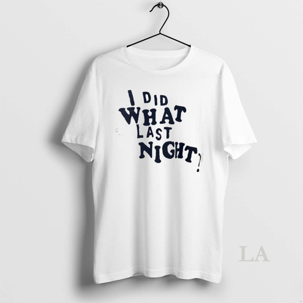 Top I Did What Last Night - Adult & Kids T-Shirts, Sweatshirts & Hoodies apparel design preview 1