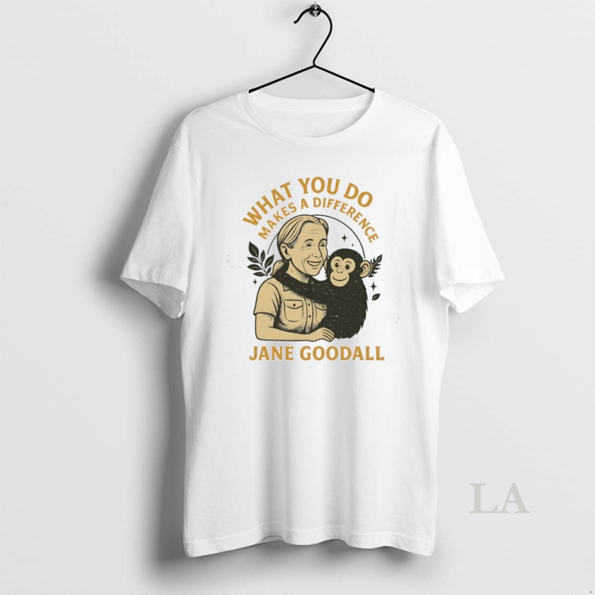 Top Jane Goodall What You Do Makes A Difference - Adult & Kids T-Shirts, Sweatshirts & Hoodies apparel design preview 1