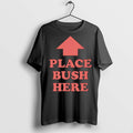 Premium Place Bush Here Long Sleve - Adult & Kids T-Shirts, Sweatshirts & Hoodies apparel design preview 1
