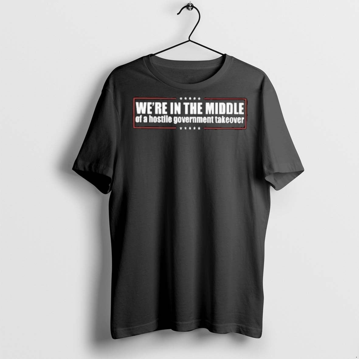 Premium Were In The Middle Of A Hostile Government - Adult & Kids T-Shirts, Sweatshirts & Hoodies apparel design preview 1